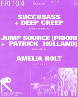 Succubass + Deep Creep / Jump Source [Priori + Patrick Holland] / Amelia Holt