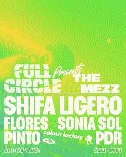 Full Circle Presents The Mezz: Shifa Ligero, Sonia Sol, Pdr, Pinto, Flores