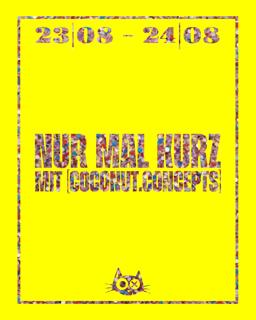 Nur Mal Kurz Mit [Coconut.Concepts]