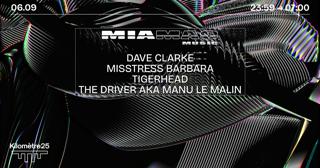 Mia Mao Music X Km25: Dave Clarke, Tigerhead, The Driver, Misstress Barbara