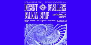 Desert Dwellers 25Th Anniversary & Balkan Bump With Parkbreezy & Motivf