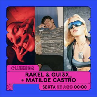 Rakel & Gui3X + Matilde Castro