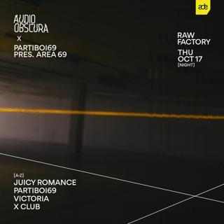 Audio Obscura Ade X Partiboi69 Pres. Area 69 With X Club., Victoria & Juicy Romance