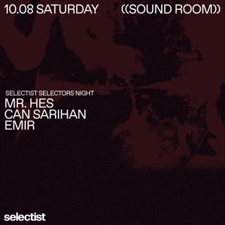 Selectist Selectors: Mr. Hes + Can Sarıhan + Emir