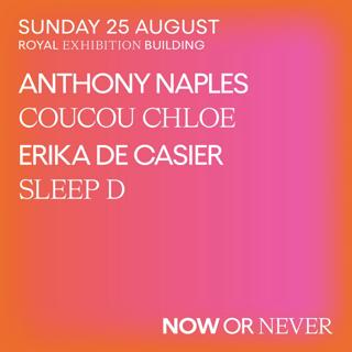 Now Or Never Presents - Anthony Naples / Coucou Chloe / Erika De Casier / Sleep D