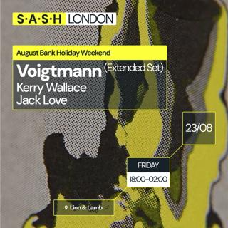 ★ S.A.S.H London ★ Lion & Lamb With Voigtmann ★ August Bank Holiday ★