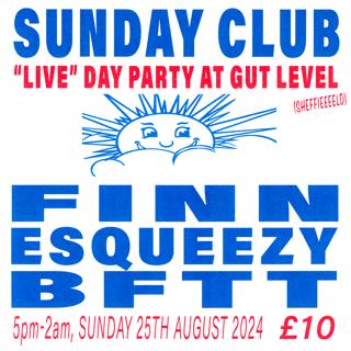 Sunday Club Day Party: Finn, Bftt & Esqueezy