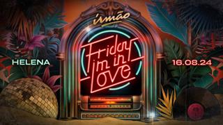 Friday I'M In Love - 16/08