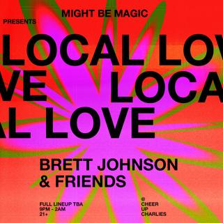 Might Be Magic Presents: Local Love Ft. Dj Bad Apple, Lupie & Brett Johnson