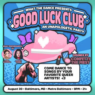 Good Luck Club – An Unapologetic Party W/ Dj Confettithefirst At Metro Baltimore