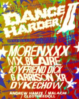 Dance Harder! Ii: Morenxxx / Mx. Blaire / Boyfriend Dick / Garrison Xr / Dykechow