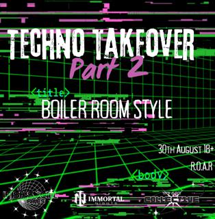 Techno Takeover Part 2 ( Boiler Room )