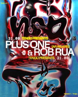 Tengu Presents: Plus One & Rob Rua