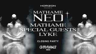 Horizon Presents Mathame Neo Closing Party