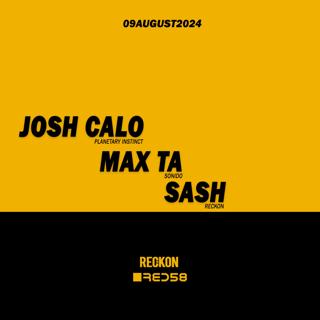 Reckon Presents Josh Calo, Max Ta & Sash