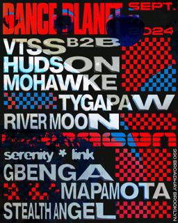 Dance Planet: Vtss B2B Hudson Mohawke, Tygapaw, River Moon + Serenity Link