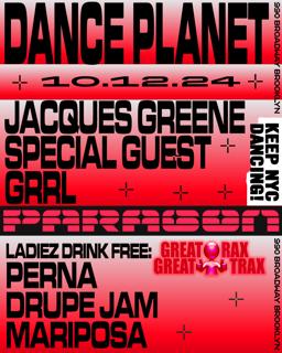 Dance Planet: Jacques Greene, Special Guest, Grrl + Ladiez Drink Free