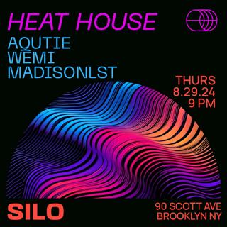 Heat House: Aqutie, Wemi, Madisonlst