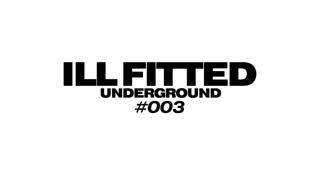 Ill Fitted Underground 003