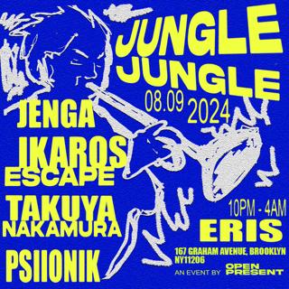 Open Present // Jungle Jungle W Takuya Nakamura, Ikaros Escape, Psiionik, Jenga