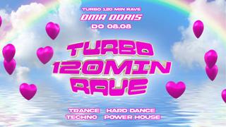 Turbo 120 Minuten Rave • Trance / Hard Dance / Techno / Power House • Oma Doris, Dortmund