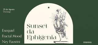 Sunset Da Ephigenia C/ Exequiel, Fractal Mood E Ney Faustini