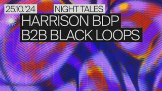 Night Tales: Harrison Bdp B2B Black Loops [All Night Long]