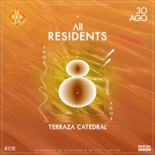 All Residents (8 Años - Aniversario Terraza Catedral)