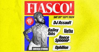 Fiasco! With Dj Assault, Bailey Ibbs, Aletha, Reece Spooner & Ophilion