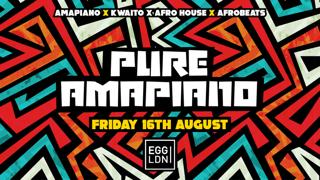 Pure Amapiano - Every Friday - Egg Ldn