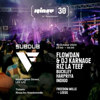 Rinse 30Th Anniversary - Flowdan, Dj Karnage, Riz La Teef, Buckley, Harpriya, Indigo