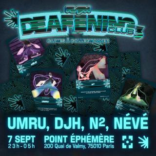 Deafening Club: Umru, Djh, N2, Névé