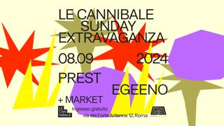 Le Cannibale Sunday Extravaganza - Prest, Egeeno + Market