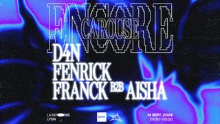 Encore X Carouse: Franck B2B Aisha, Fenrick, D4N