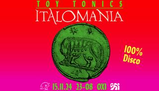 Toy Tonics Presents Italomania