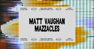 Club 77: Matt Vaughan, Mazzacles