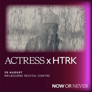 Now Or Never Presents - Actress X Htrk