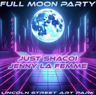 Full Moon Party With Just Shacoi And Jenny La Femme