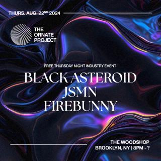 Free Event: Black Asteroid, Jsmn, Firebunny