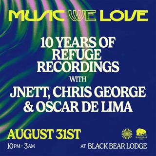 Music We Love & Refuge Presents 10 Years Of Refuge Recordings Feat. Jnett