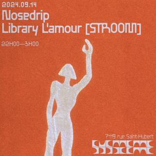 Nosedrip + Library L'Amour [Stroom]