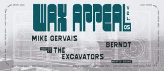 Wax Appeal: Mike Gervais, Berndt, The Excavators