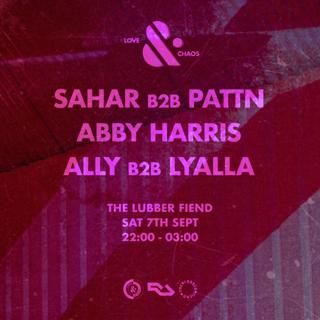 Love & Chaos: Sahar B2B Pattn, Abby Harris, Ally B2B Lyalla