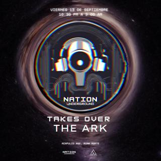 Nation Underground Takes Over The Ark