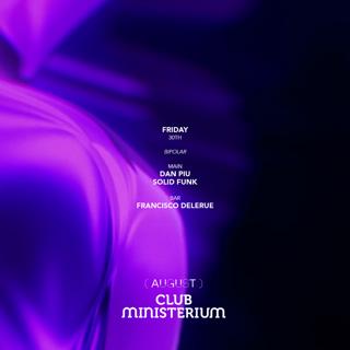 Ministerium Club X Bipolar // Dan Piu, Solid Funk & Francisco Delerue