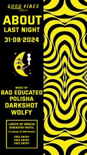 About Last Night Opening Party With Bad Educated, Polisha, Darkshot, Wolfy