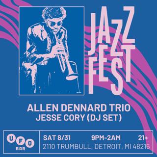 Jazz Fest @ Ufo Bar Feat Allen Dennard Trio (Live) & Jesse Cory (Dj Set)