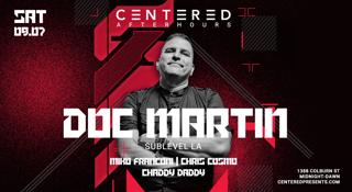 Centered Afterhours, Doc Martin (Sublevel - La), Miko Franconi