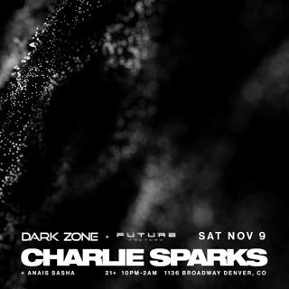 Charlie Sparks Presented By Future Factory & Dark Zone