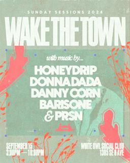 Wake The Town Sunday Session With Honeydrip, Donna Dada, Danny Corn, Barisone, & Prsn